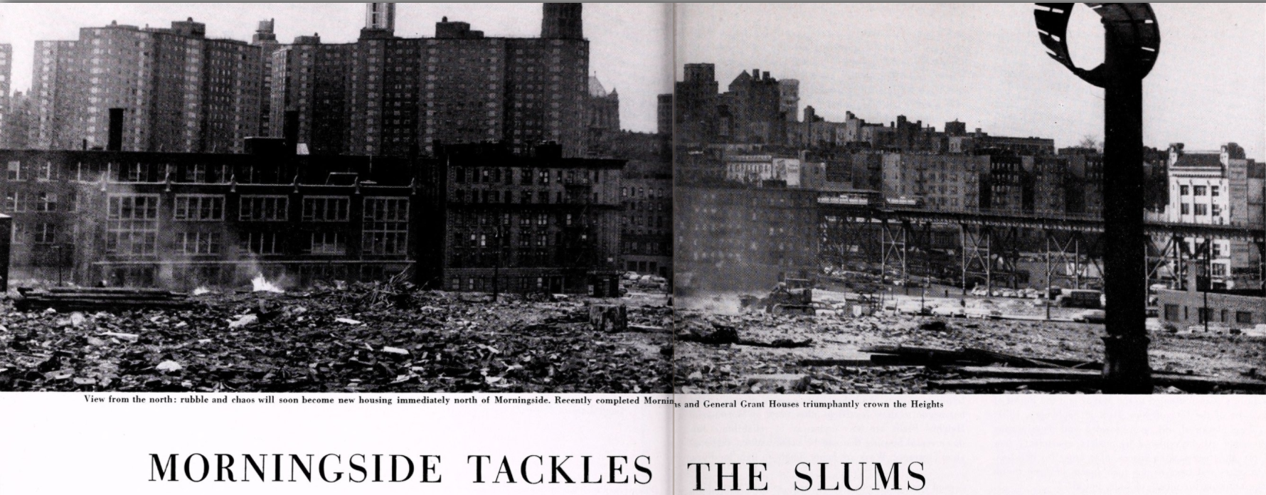 Barnard Alumnae Magazine, Februray 1958 article showing rubble and destroyed buildings in front constructed large apartment buildings. Caption reads: "View from the north: rubble and chaos will soon become new housing immediately north of Morningside. Recently completed Morningside [Gardens] and General Grant Houses triumphantly crown the Heights" and headline reads "Morningside Tackles the Slums"