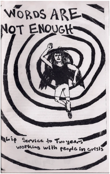 zine cover: person with raised fist in the middle of concentric circles. Handwritten title and subtitle, "Words Are Not Enough: Lip Service to Two Years Working with People in Crisis"