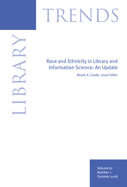The front cover of Library Trends Summer 2018 issue, titled Race and Ethnicity in Library and Information Science: An Update, edited by Nicole A. Cooke.
